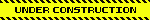 A yellow and black construction tape style banner that reads UNDER CONSTRUCTION in black text